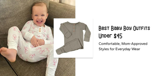 Best Baby Boy Outfits Under $45: Comfortable, Mom-Approved Styles for Everyday Wear