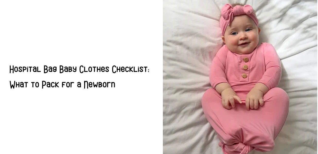 Hospital Bag Baby Clothes Checklist: What to Pack for a Newborn
